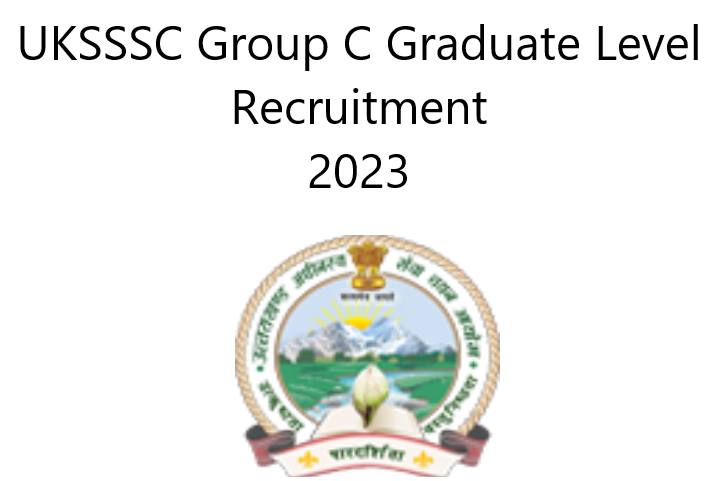 UKSSSC Group C Graduate Level Recruitment 2023