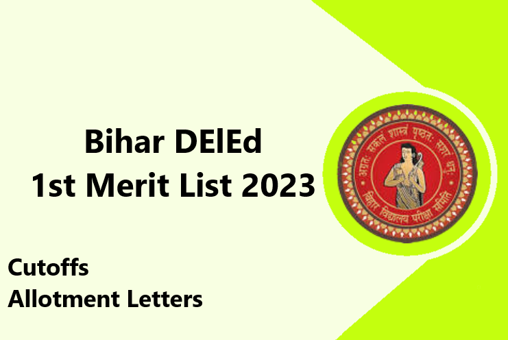 Bihar DElEd 1st Merit List 2023:Cutoffs and Allotment Letters