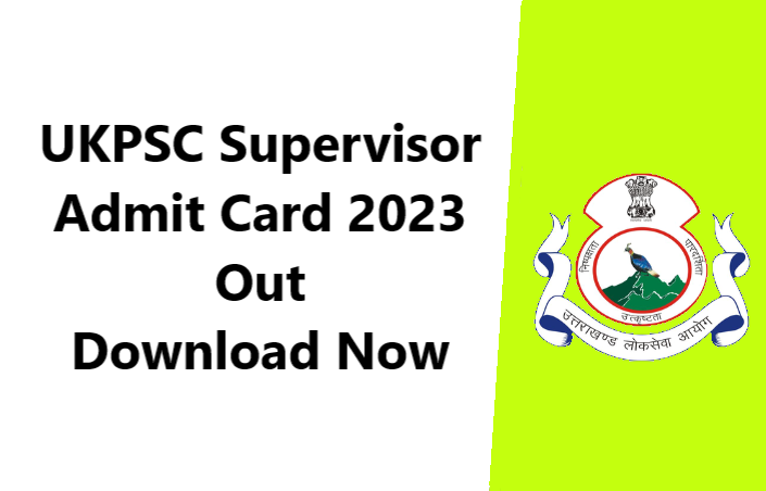 UKPSC Supervisor Admit Card 2023