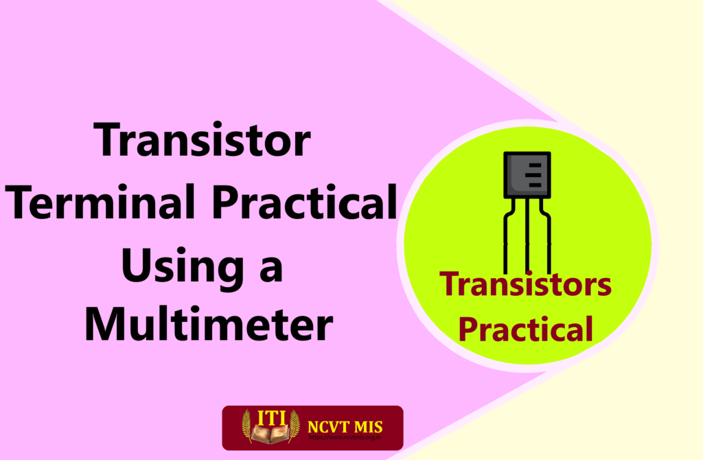 Practical testing of the Nature and terminals of Transistors using a Multimeter